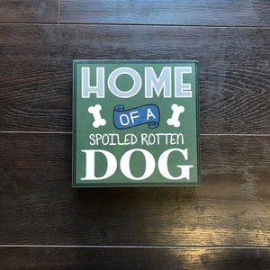 ✅ FREE With Any Purchase, Spoiled Dog Sign